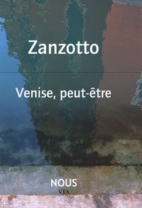 Andrea Zanzotto - Venise, peut-être.