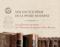 Andréane Audy-Trottier et Nicholas Dion - Une encyclopédie de la pensée moderne - Les collections anciennes de l'Université du Québec à Trois-Rivières.
