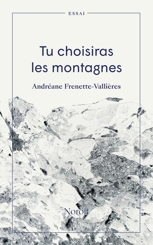 Andréane Frenette-Vallières - Tu choisiras les montagnes.