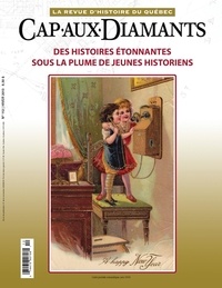 Andréanne LeBrun et Maude Charest - Cap-aux-Diamants. No. 112, Hiver 2013 - Des histoires étonnantes sous la plume de jeunes historiens.
