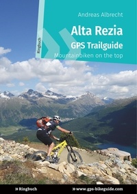 Andreas Albrecht - Alta Rezia GPS Trailguide - Mountainbiken on the top - Ringbuch.