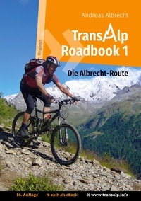 Andreas Albrecht - Transalp Roadbook 1: Die Albrecht-Route - Garmisch - Grosio - Gavia - Gardasee.