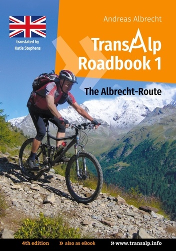 Transalp Roadbook 1: The Albrecht-Route (english version). Garmisch - Grosio - Gavia - Lake Garda