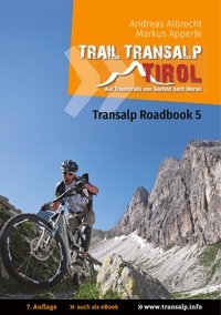 Andreas Albrecht et Markus Apperle - Transalp Roadbook 5: Trail Transalp Tirol 2.0 - Auf Traumtrails von Seefeld nach Meran.