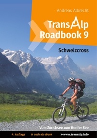 Andreas Albrecht et Daniel Bolender - Transalp Roadbook 9: Schweizcross - Vom Zürichsee zum Genfer See.