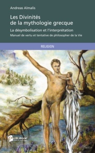 Andreas Almalis - Les divinités de la mythologie grecque - La désymbolisation et l'interprétation.
