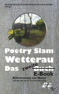 Andreas Arnold et Dominik Rinkart - Poetry Slam Wetterau - das zweite Buch - Bühnentexte zur Natur und was wir mit ihr machen (könnten).