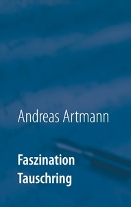 Andreas Artmann - Faszination Tauschring - Erkenntnisse aus 25 Jahren Tauschringforschung.