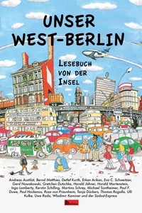 Andreas Austilat et Bernd Matthies - Unser West-Berlin - Lesebuch von der Insel.