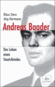 Andreas Baader - Das Leben eines Staatsfeindes.
