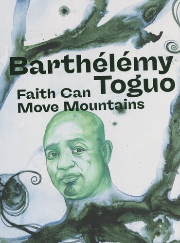 Andreas Baur et Barthélémy Toguo - Barthélémy Toguo - Faith Can Move Mountains.