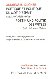 Andreas Benjamin Kilcher - Poétique et politique du mot d'esprit chez Heinrich Heine.