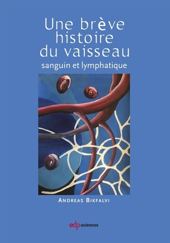 Andreas Bikfalvi - Une brève histoire du vaisseau sanguin lymphatique.