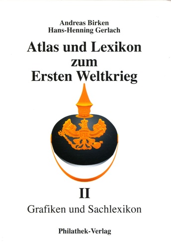 Andreas Birken et Hans-Henning Gerlach - Atlas und Lexikon zum Ersten Weltkrieg - Teil 2, Grafiken und Sachlexikon.