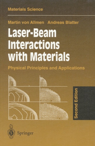 Andreas Blatter et Martin von Allmen - Laser-Beam Interactions With Materials. Physical Principles And Applications, 2nd Edition, Edition En Anglais.