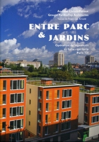 Andréas Christo-Foroux et  PariBioTop Architectes - Entre parc & jardins - Opération de logements et halte-garderie Paris 13e.