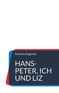 Andreas Degkwitz - Hans-Peter, Ich und Liz.