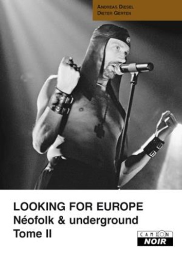 Andreas Diesel et Dieter Gerten - Looking for Europe - Néofolk & underground Tome 2.