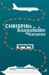 Chrispins Reisegeschichten: Kanaren
