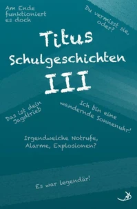 Titus Schulgeschichten III