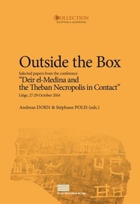 Andreas Dorn et Stéphane Polis - Outside the box - selected papers from the conference "Deir el-Medina and the Theban necropolis in contact", Liège, 2.