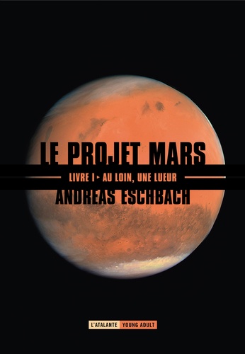 Le projet Mars Tome 1 Au loin, une lueur