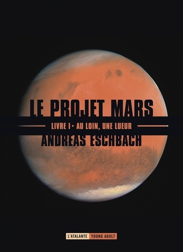 Le projet Mars Tome 1 Au loin, une lueur