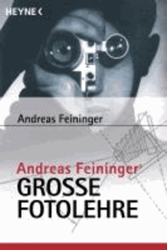 Andreas Feiningers große Fotolehre.