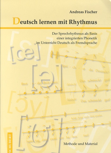 Andreas Fischer - Deutsch lernen mit Rhythmus - Der Sprechrhythmus als Basis einer integrierten Phonetik im Unterricht Deutsch als Fremdsprache, Methode und Material. 1 CD audio