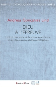 Andreas Gonçalves Lind - Dieu à l'épreuve - Lecture henryenne de la preuve anselmienne et ses répercussions phénoménologiques.