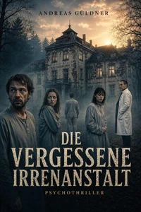 Die vergessene Irrenanstalt