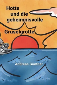 Hotte und die geheimnisvolle Gruselgrotte