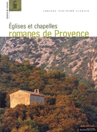 Andreas Hartmann-Virnich - Eglises Et Chapelles Romanes De Provence.
