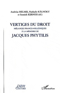 Andréas Helmis et Nathalie Kalnoky - Vertiges du droit - Mélanges franco-hélléniques à la mémoire de Jacques Phytilis.