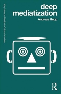 Andreas Hepp - Deep Mediatization.