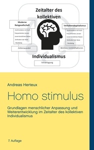 Andreas Herteux - Homo stimulus - Grundlagen menschlicher Anpassung und Weiterentwicklung im Zeitalter des kollektiven Individualismus.