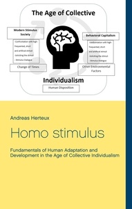 Andreas Herteux - Homo stimulus - Fundamentals of Human Adaptation and Development in the Age of Collective Individualism.