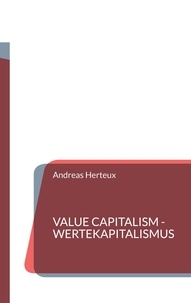 Andreas Herteux - Value Capitalism - Wertekapitalismus - English - Deutsch - Français - Español - Português - Italiano.