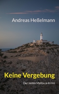 Andreas Heßelmann - Keine Vergebung - Der siebte Mallorca-Krimi.