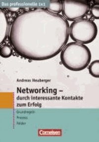 Andreas Heuberger - Networking - Durch interessante Kontakte zum Erfolg - Grundregeln - Prozess - Felder.