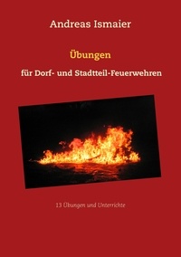 Andreas Ismaier - Übungen für Dorf- und Stadtteil-Feuerwehren.