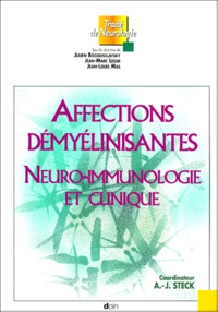Andréas-J Steck et  Collectif - Affections démyélinisantes - Neuro-immunologie et clinique.