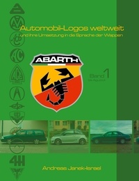 Andreas Janek - Automobil-Logos weltweit - und ihre Umsetzung in die Sprache der Wappen Band 1.