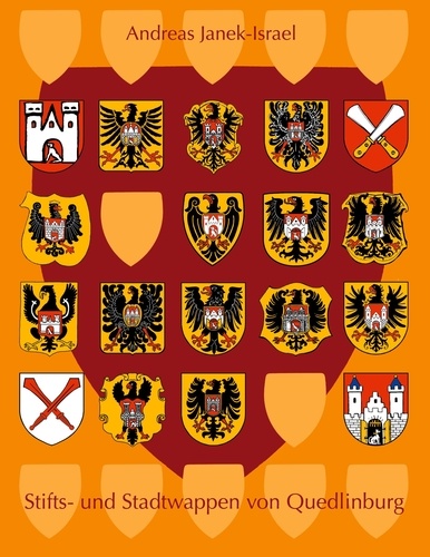 Stifts- und Stadtwappen von Quedlinburg. Ein Plädoyer für mehr Phantasie und Sachkenntnis in der Kommunalheraldik