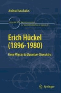 Andreas Karachalios - Erich Hückel (1896 - 1980) - From Physics  to Quantum Chemistry.