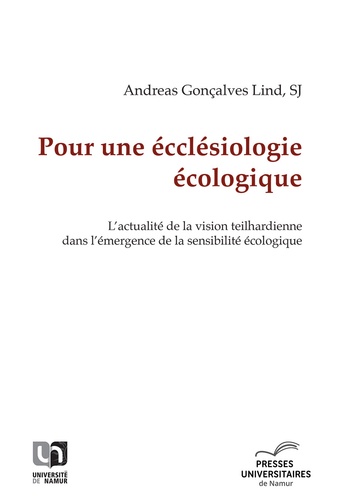 Andreas Lind - Pour une écclésiologie écologique - L'actualité de la vision teilhardienne dans l'émergence de la sensibilité écologique.