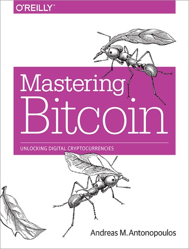 Andreas M. Antonopoulos - Mastering Bitcoin - Unlocking Digital Cryptocurrencies.