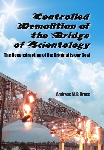  Andreas M. B. Gross - Controlled Demolition of The Bridge - Scientology Rescued From the Claws of the Deep State, #5.