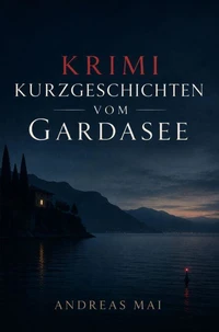 Krimi Kurzgeschichten vom Gardasee