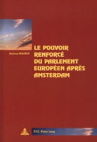 Andreas Maurer - Le pouvoir renforcé du Parlement européen après Amsterdam.